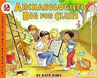 Archaeologists Dig for Clues[ARCHAEOLOGISTS DIG FOR CLUES][Paperback] B00QQ31V94 Book Cover