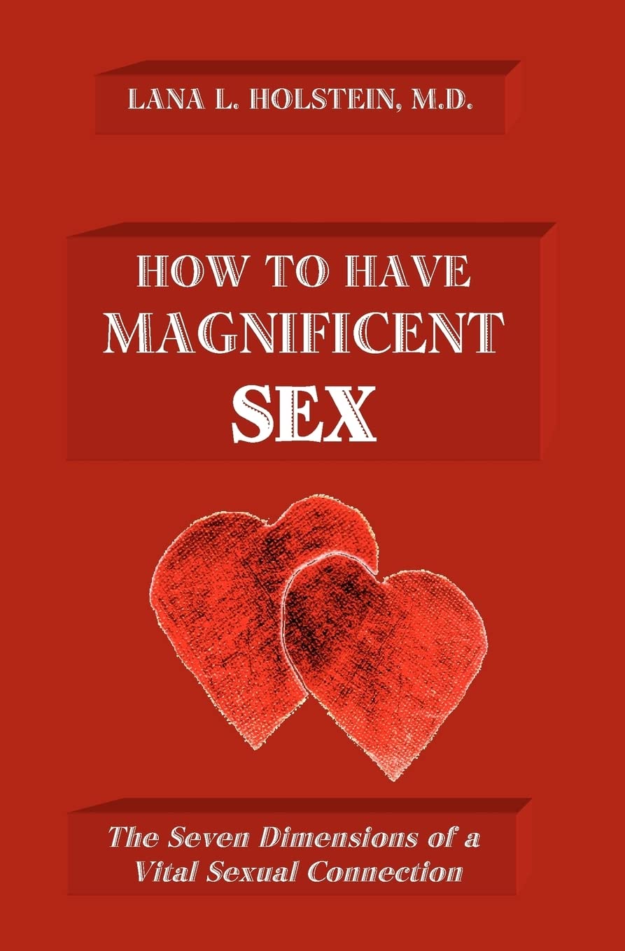 How To Have Magnificent Sex: The Seven Dimensions of a Vital Sexual Connection