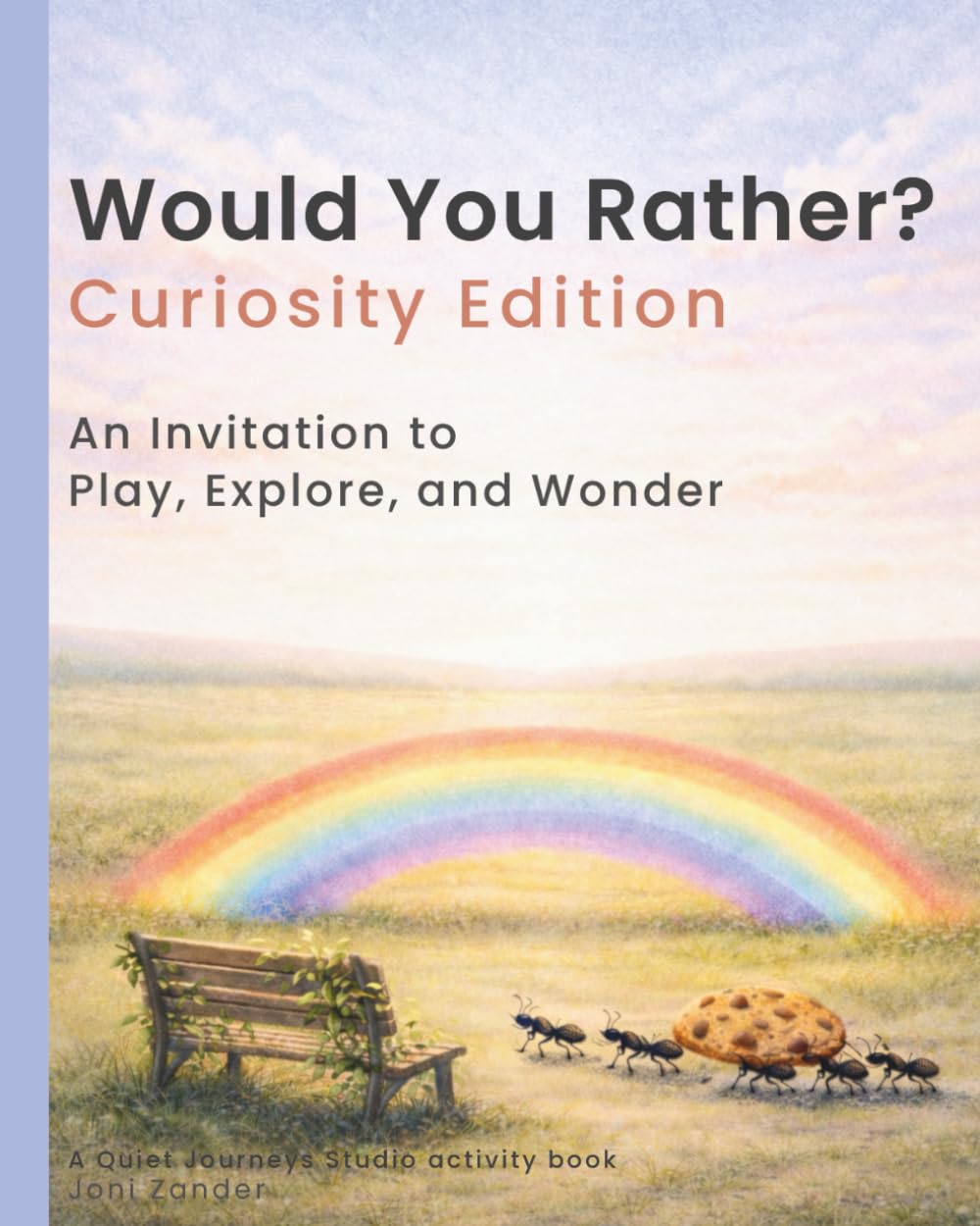 Would You Rather? — Curiosity Edition: An Invitation to Think, Talk, and Wonder