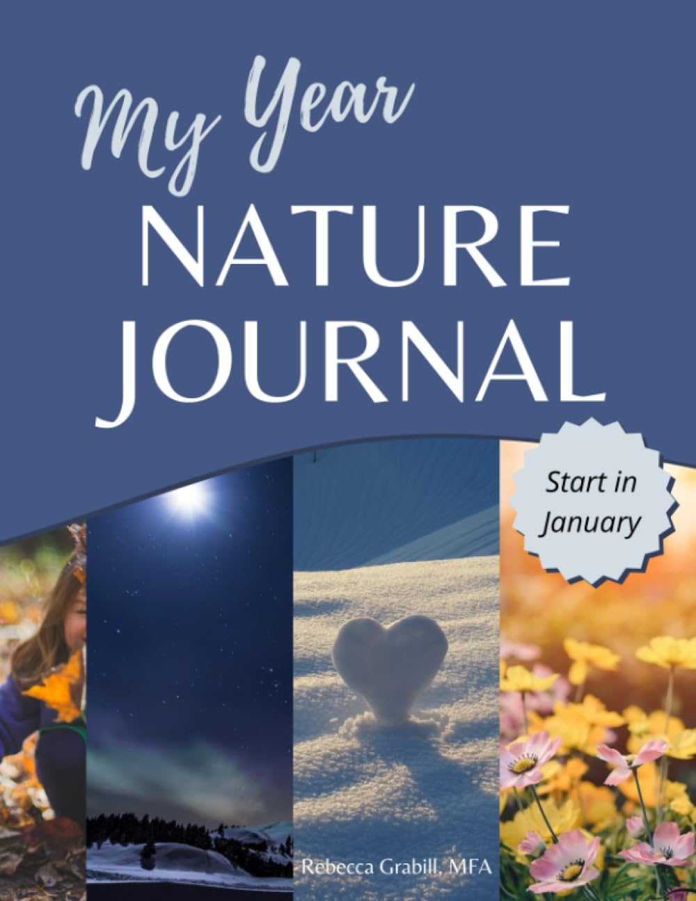 My Year Nature Journal: Beautiful Keepsake Sketchbook and Activity Guide for a Full Year of Outdoor Adventure