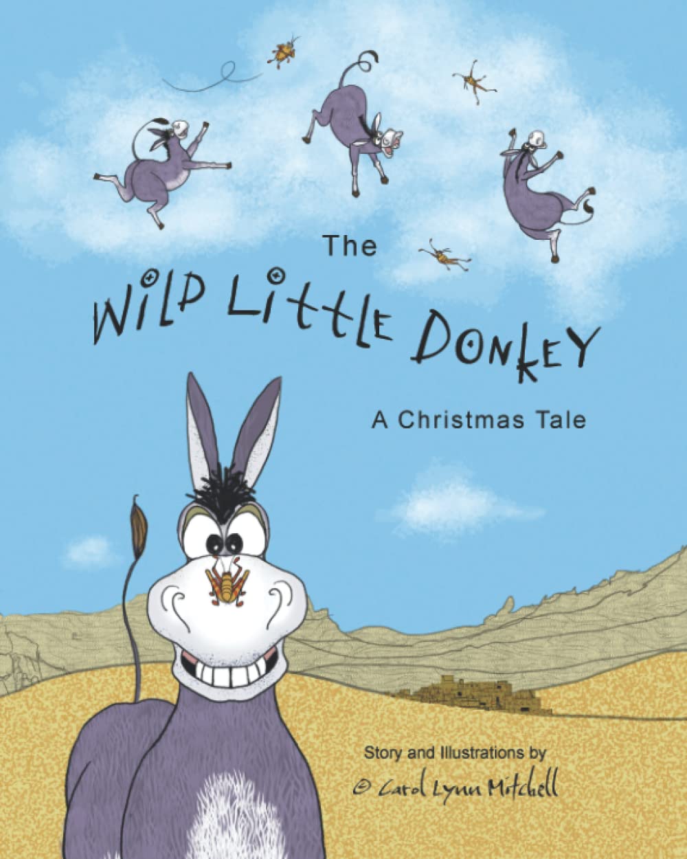 The Wild Little Donkey: A Christmas Tale of Wonder, Perseverance, and Doing What You Do Best!