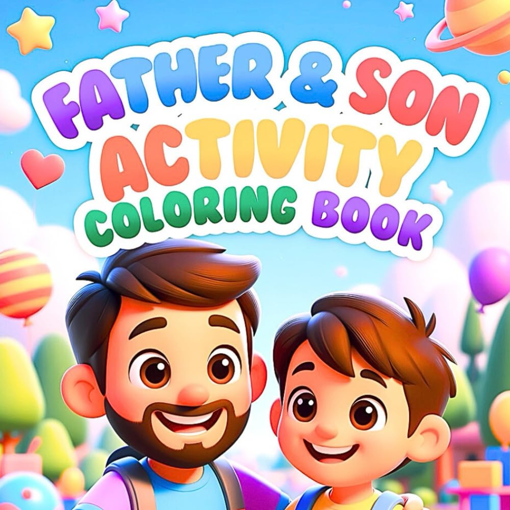 Father and Son Activity Coloring Book for Strong Bonds Shared Creativity Daily Adventures Emotional Connection and Meaningful Time Together Coloring ... Focused on Togetherness Teamwork Imagination