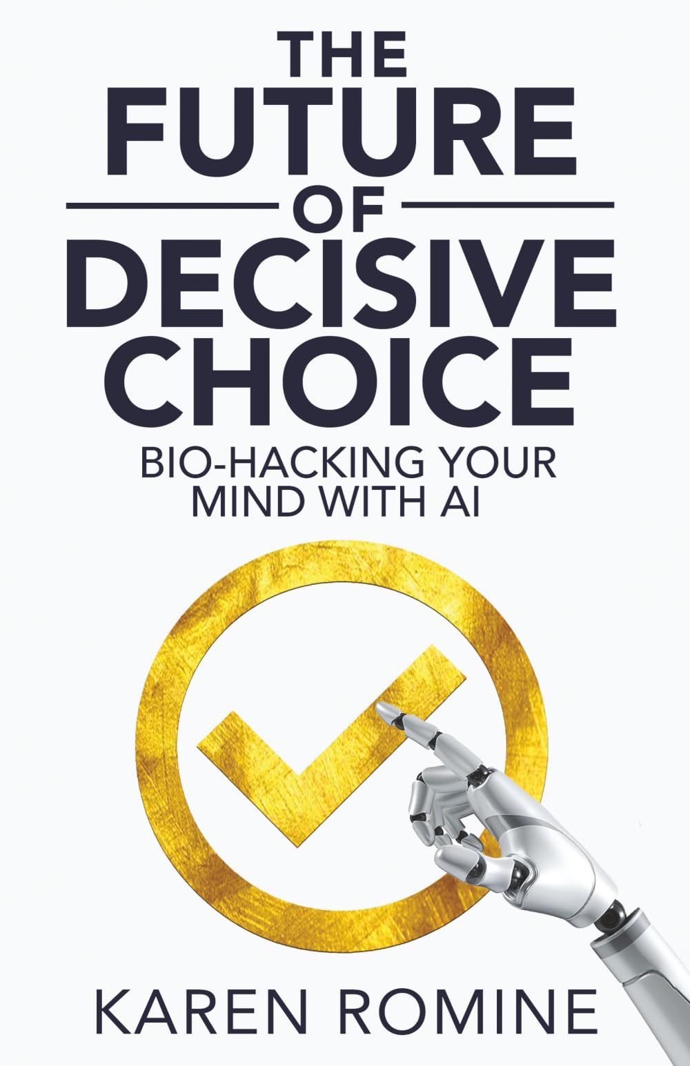 The Future of Decisive Choice: Bio-Hacking Your Mind With AI