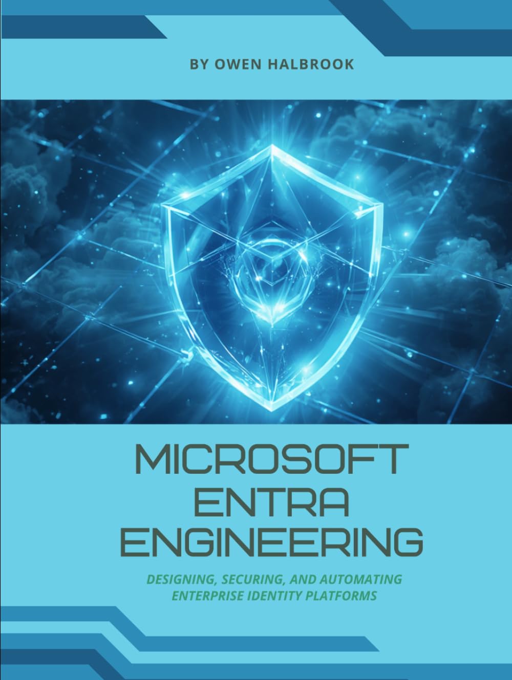 Microsoft Entra Engineering: Designing, Securing, and Automating Enterprise Identity Platforms