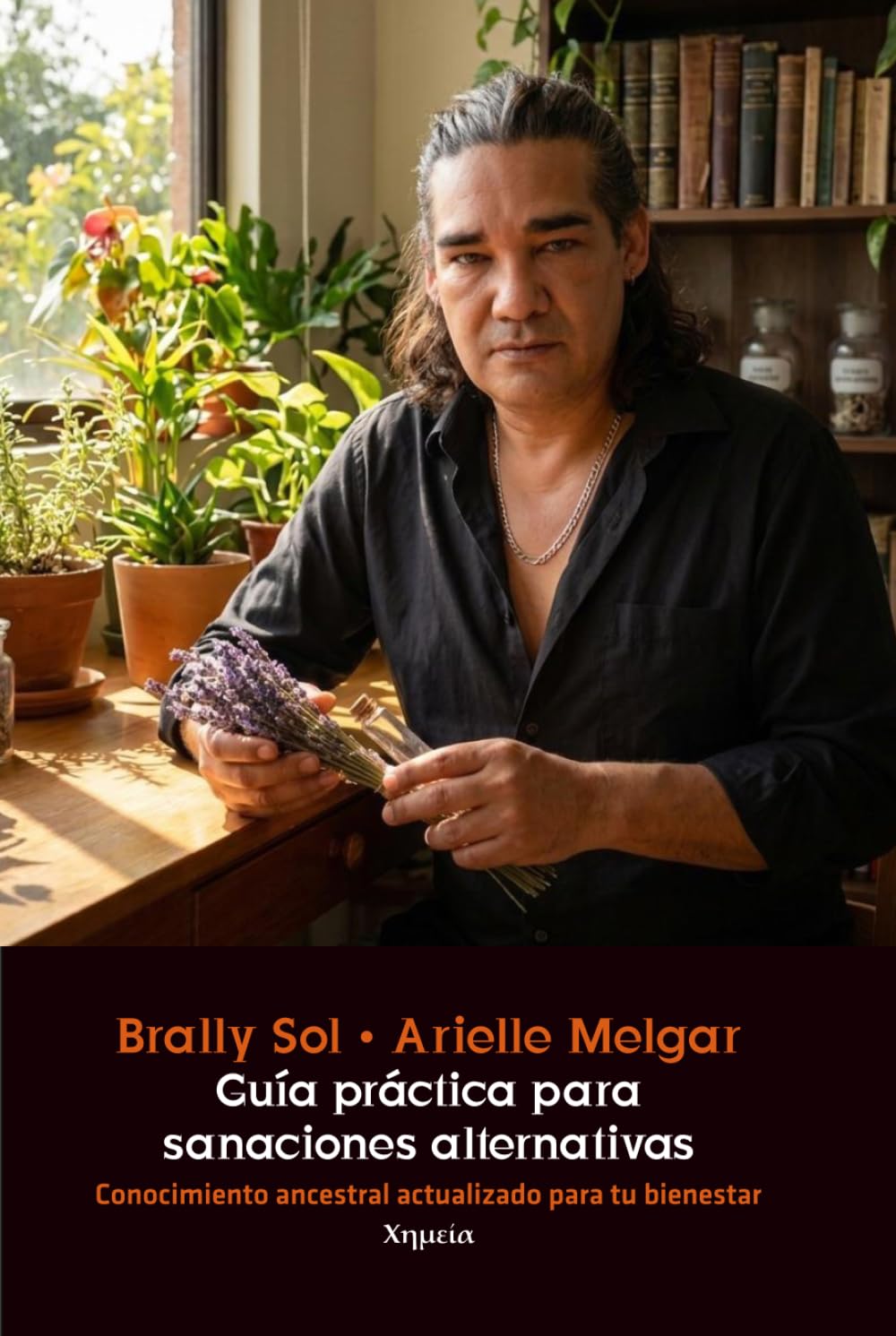 Guía práctica para sanaciones alternativas: Conocimiento ancestral actualizado para tu bienestar
