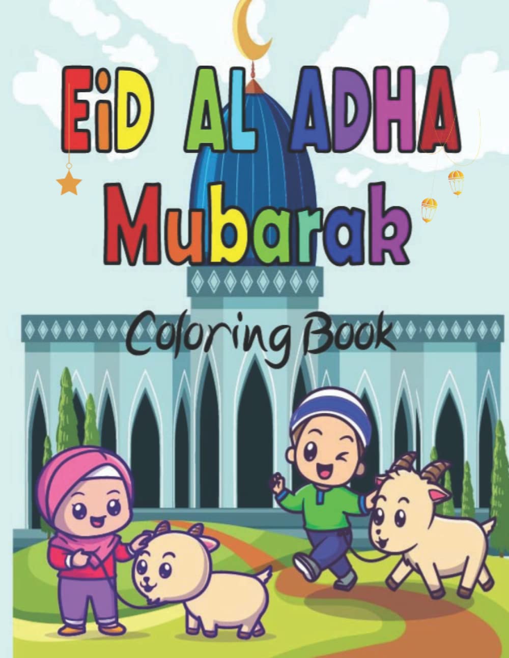 Eid Al Adha Coloring Book: Eid Adha Mubarak Gift for Boys and Girls | Eid Hajj Coloring Book for Muslim Kids | Islamic Coloring Book for Children