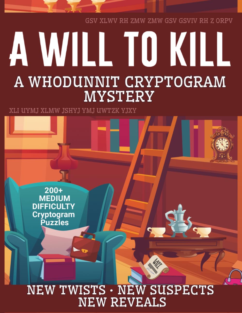 A Will To Kill: A Whodunnit Cryptogram Mystery Puzzle Book | Decode 200+ Medium-Difficulty Cryptograms To Solve The Murder | Perfect for Murder Mystery and Cozy Mystery Lovers