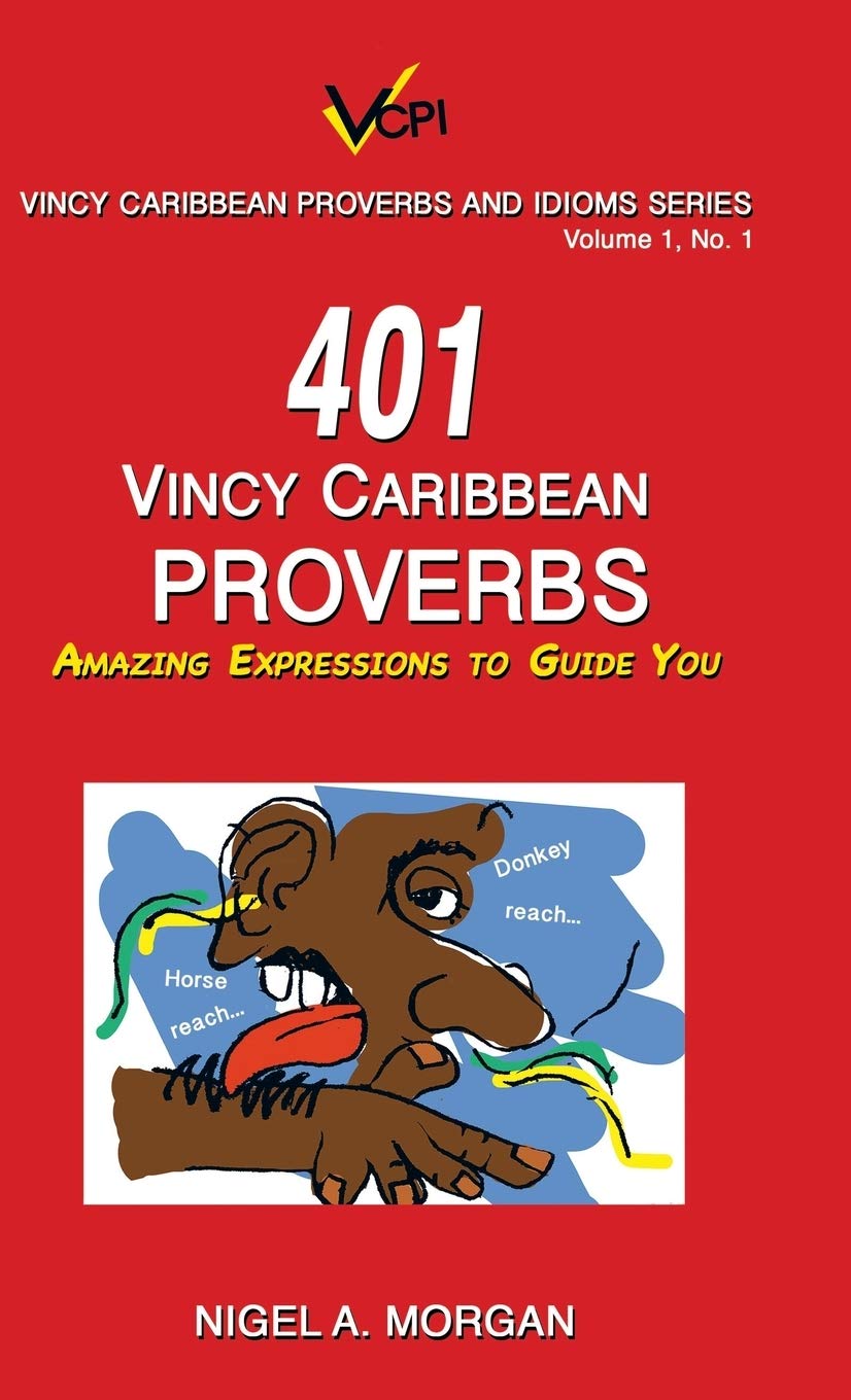 401 Vincy Caribbean Proverbs: Amazing Expressions to Guide You