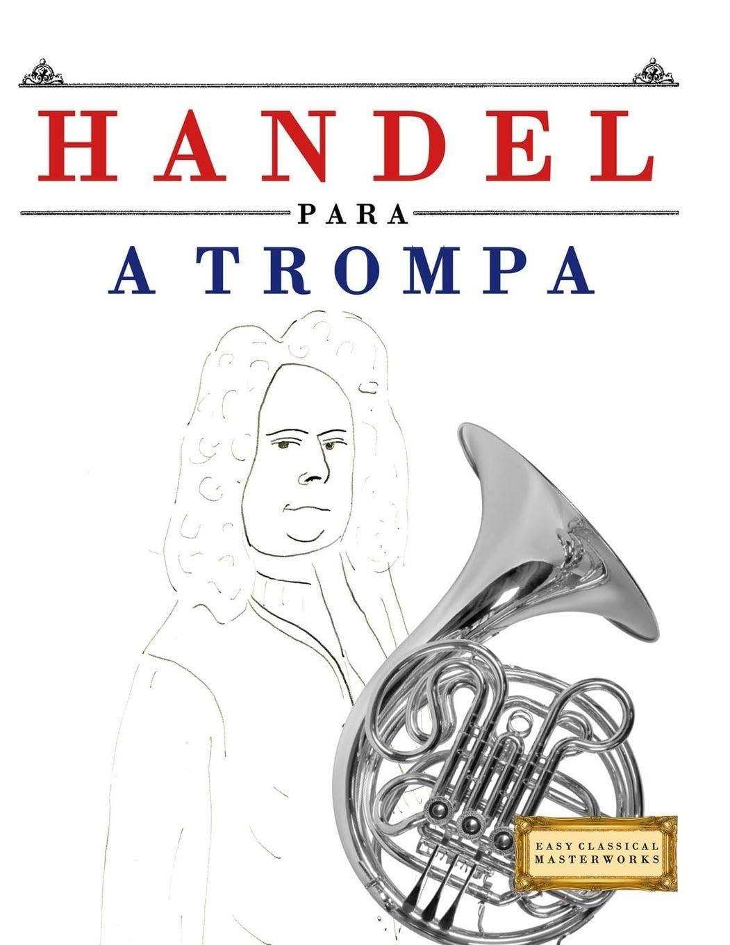 Handel para a Trompa: 10 peças fáciles para a Trompa livro para principiantes