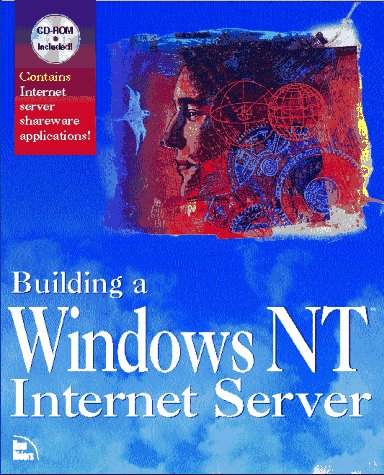 Building a Windows Nt Internet Server/Book & Cd Rom