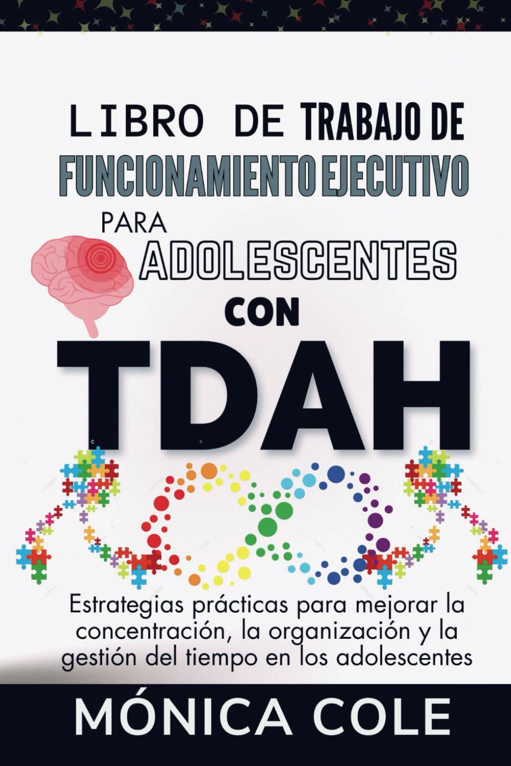 Libro de trabajo de funcionamiento ejecutivo para adolescentes con TDAH: Estrategias prácticas para mejorar la concentración, la organización y la gestión del tiempo en los adolescentes