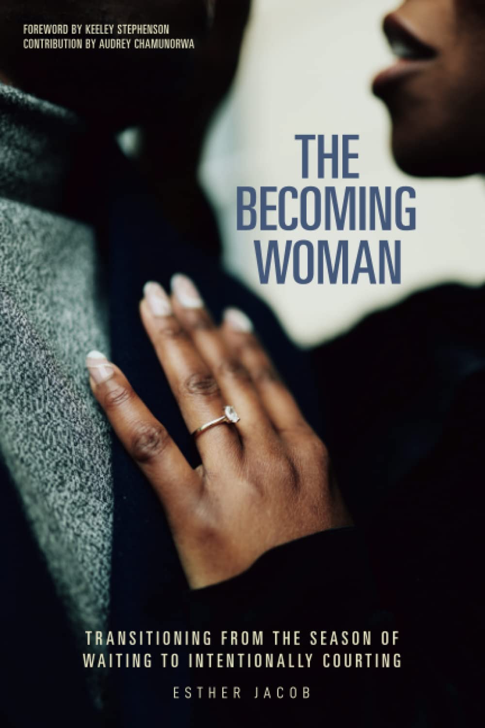 The Becoming Woman: Transitioning from the season of waiting to intentionally courting