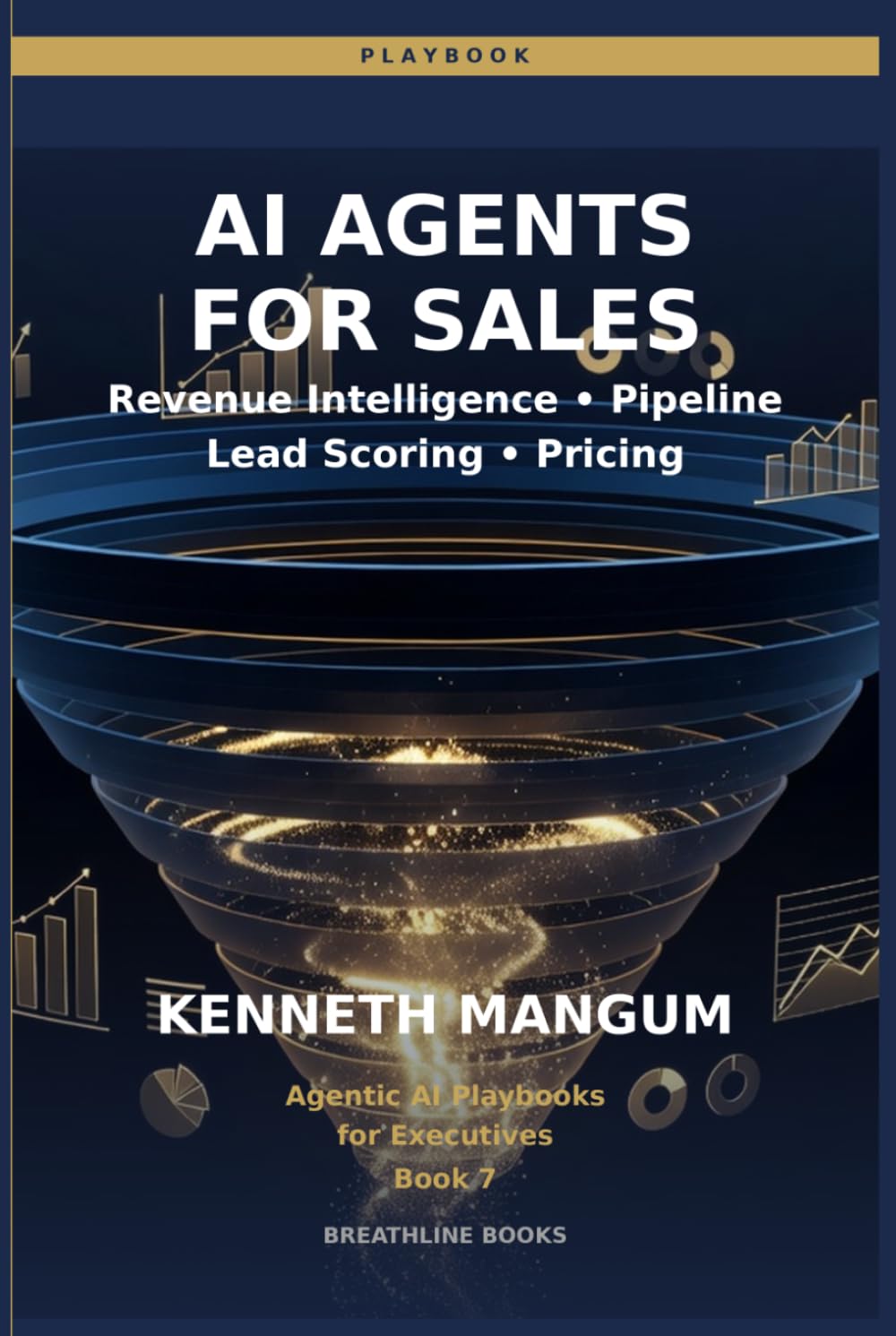 AI Agents for Sales & Revenue Operations: Revenue Intelligence, Lead Qualification, Pricing Optimization, and Autonomous Sales Process Agents for 2026 (Agentic AI Playbooks for Executives)