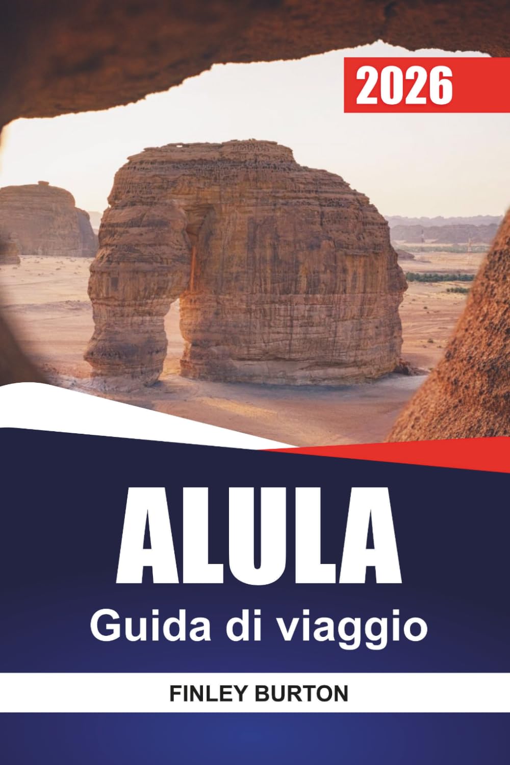ALULA Guida di viaggio 2026: Guida per la prima volta per visitatori della città desertica antica dell'Arabia Saudita