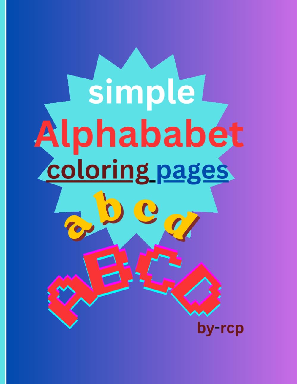 Simple Alphabets Kids Coloring Pages – Fun & Easy A-Z Learning Book
