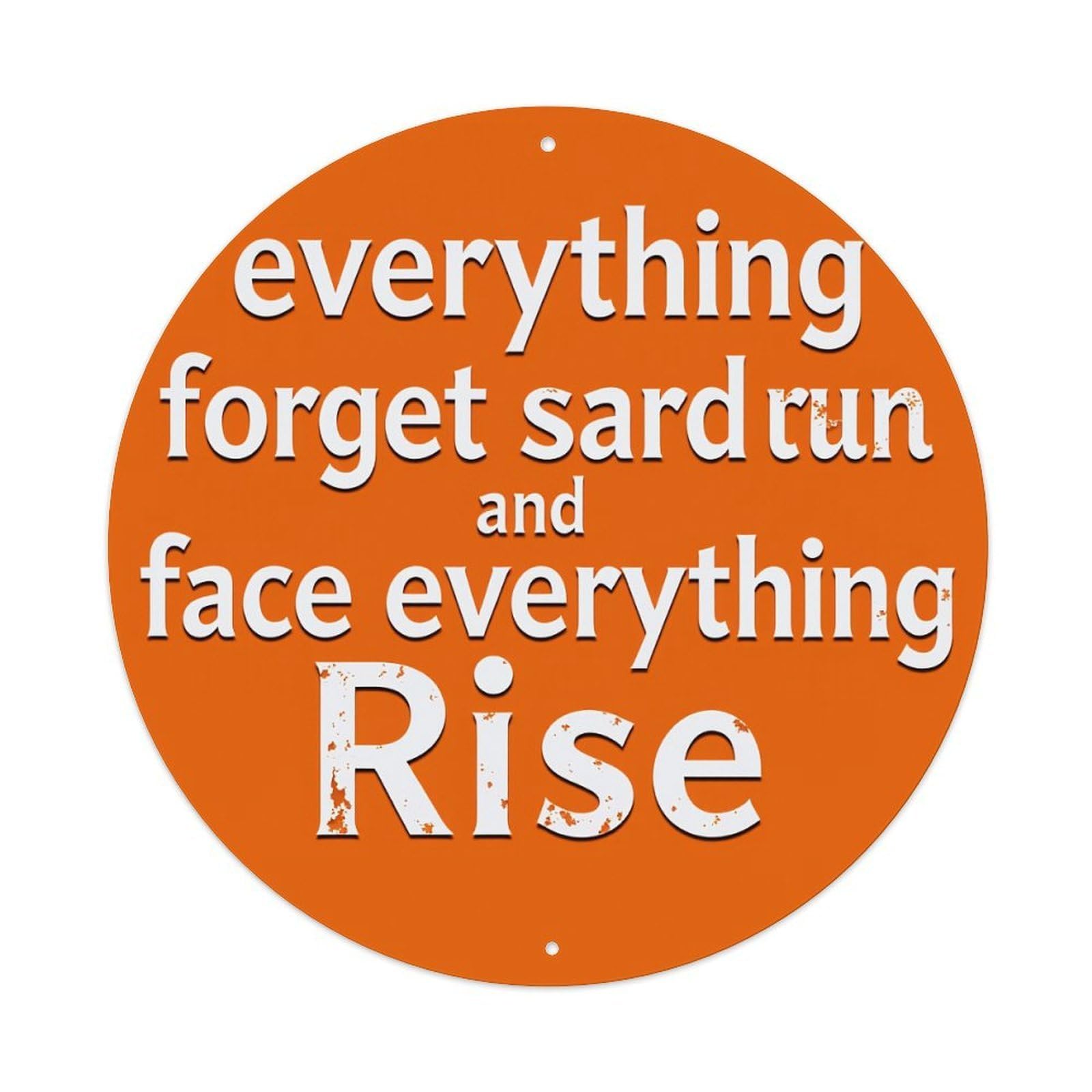 Lzwbntey Vintage Everything Forget Sard Run And Face Everything Rise Metal Tin Sign Retro Wall Decor For Home Bar Garage Cafe, Indoor & Outdoor Decorative，Circle Metal Poster, 8X8 Inch