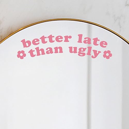 Miniatura 8 de OFlyDesigns 2 calcomanías de vinilo Better Late Than Ugly para dormitorio universitario, espejo para decoración de habitación de niñas, espejo