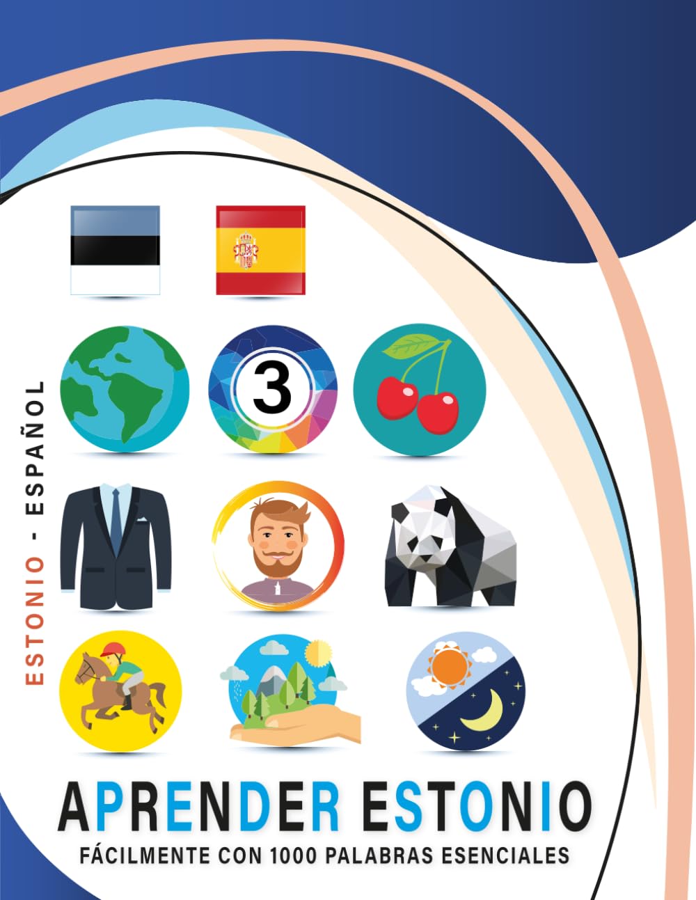 Aprender Estonio Fácilmente Con 1000 Palabras Esenciales: Libro Bilingüe de Aprendizaje Estonio - Español para Niños y Adultos con Vocabulario Práctico y Divertido