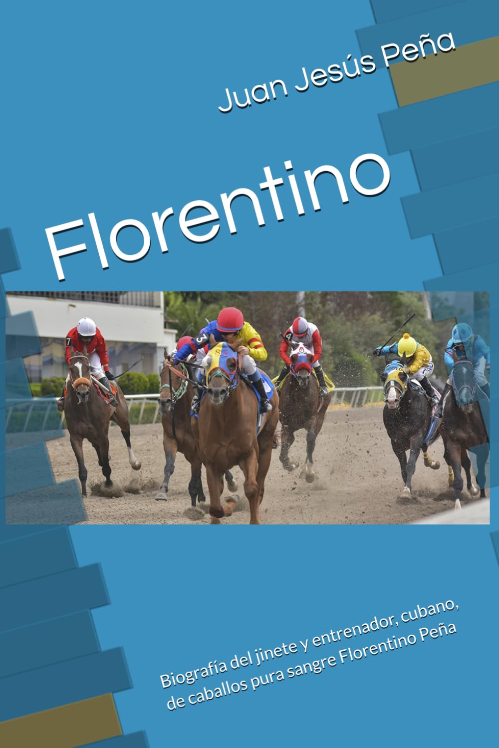 Florentino: Biografía del jinete y entrenador, cubano, de caballos pura sangre Florentino Peña (Spanish Edition)      Paperback – Large Print, September 12, 2018