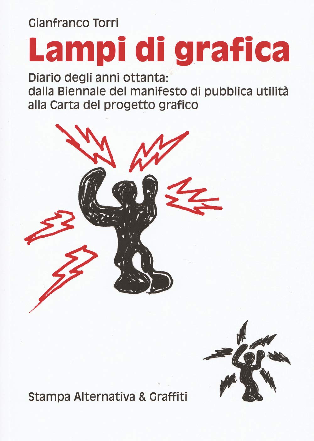 Lampi Di Grafica. Diari Degli Anni Ottanta: Dalla Biennale Del Manifesto Di Pubblica Utilità Alla Carta Del Progetto Grafico. Ediz. Illustrata - 4