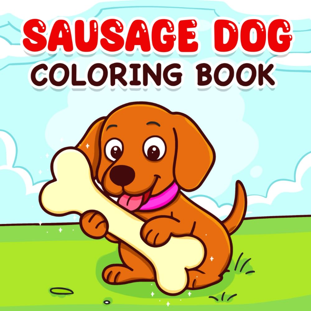 Sausage Dog Coloring Book: Adorable Dachshund Designs for Relaxation and Fun – A Cute and Funny Dog Coloring Book for Kids, Adults, and Sausage Dog Lovers!