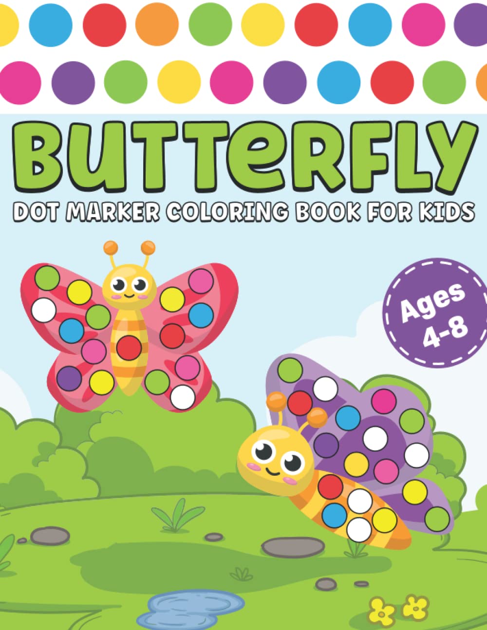 Dot Marker Coloring Book For Kids Ages 4-8: Fun Butterfly Coloring Book For Toddlers, Paint Dabbers Coloring Activity Book For Preschool and Kids