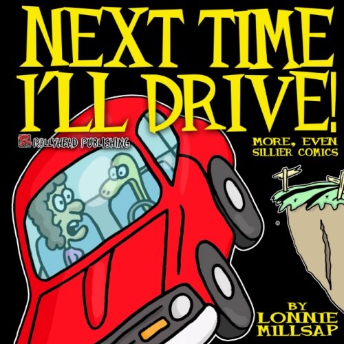 Next Time I'll Drive!: More, Even Sillier Comics