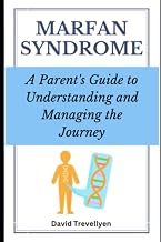 Marfan Syndrome: A Parent's Guide to Understanding and Managing the Journey