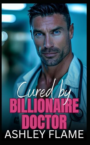 Cured by Billionaire Doctor: A Single Dad Age Gap Romance