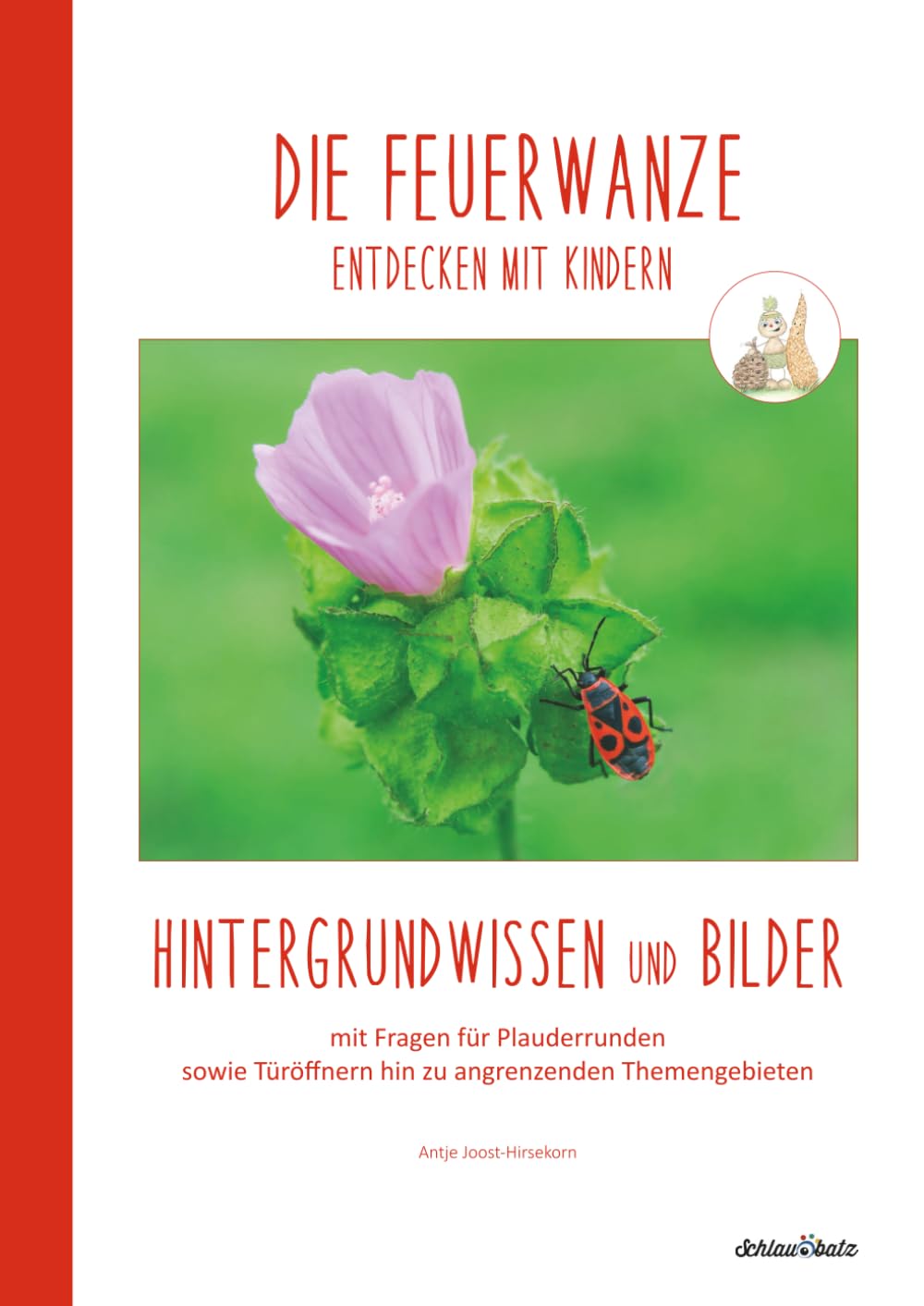 DIE FEUERWANZE entdecken mit Kindern: Hintergrundwissen und Bilder (Natur entdecken mit Kindern – Hintergrundwissen und Bildmaterial zu verschiedenen Pflanzen und Tieren)