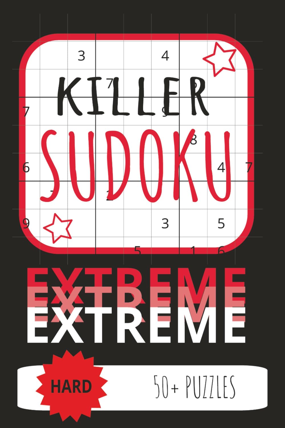 Killer Sudoku Extreme Hard 50+Puzzles: killer sudoku, 6x9 inches, 110 pages, 50+ puzzles, solutions included, challenge yourself, for the very skilled solvers