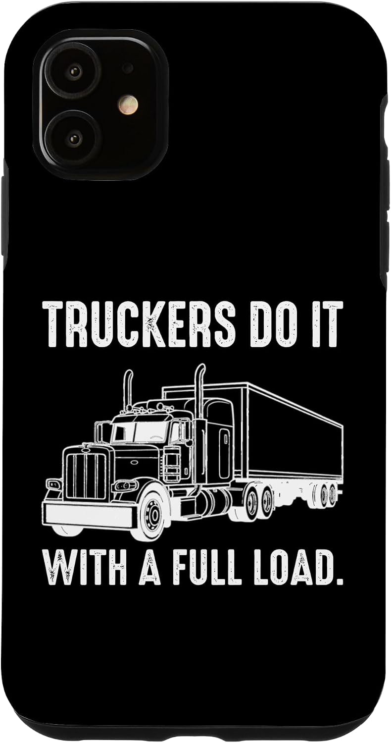Truckers Do It with A Full Load Vintage Semi Truck Artwork Case for iPhone 11