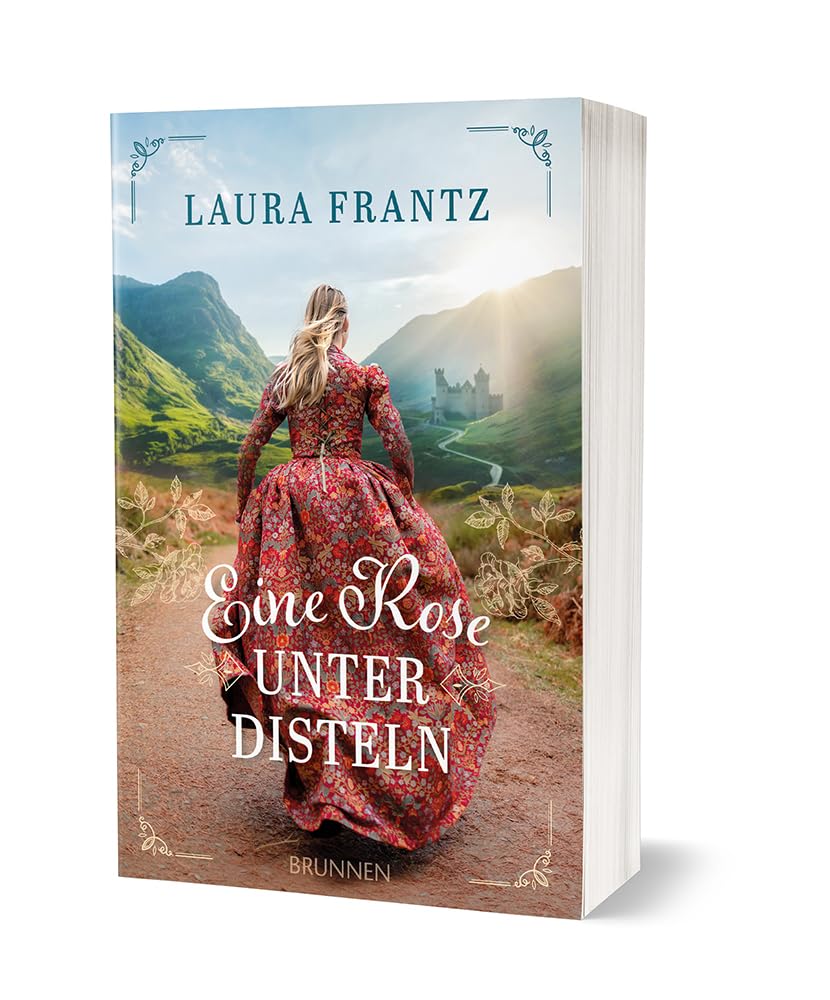 Eine Rose unter Disteln: Historischer Liebesroman mit Outlander-Feeling: authentisches Setting in Schottland -Atmosphäre & christlicher Glaube - 18. Jahrhundert zur Zeit des Jakobitenaufstands