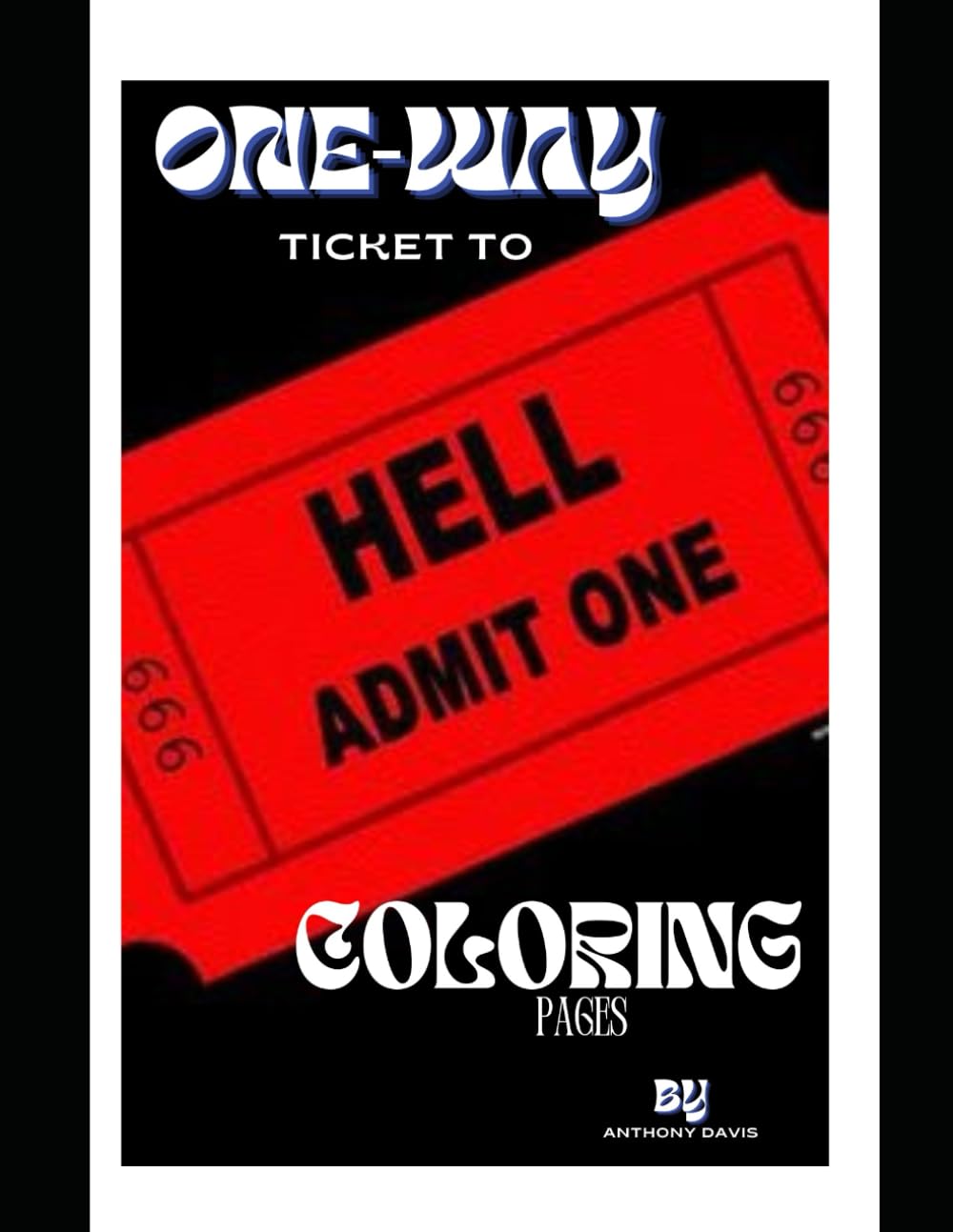 One way ticket to hell if you buy this book (Sone of the best Stress relief and adult coloring pages around.)