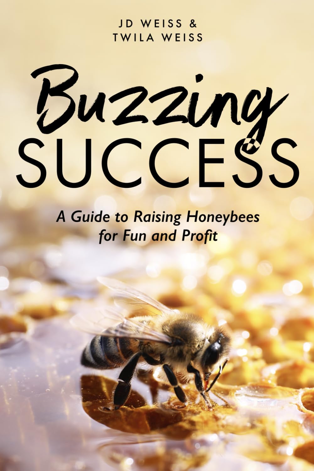 Buzzing Success: A Guide to Raising Honeybees for Fun and Profit