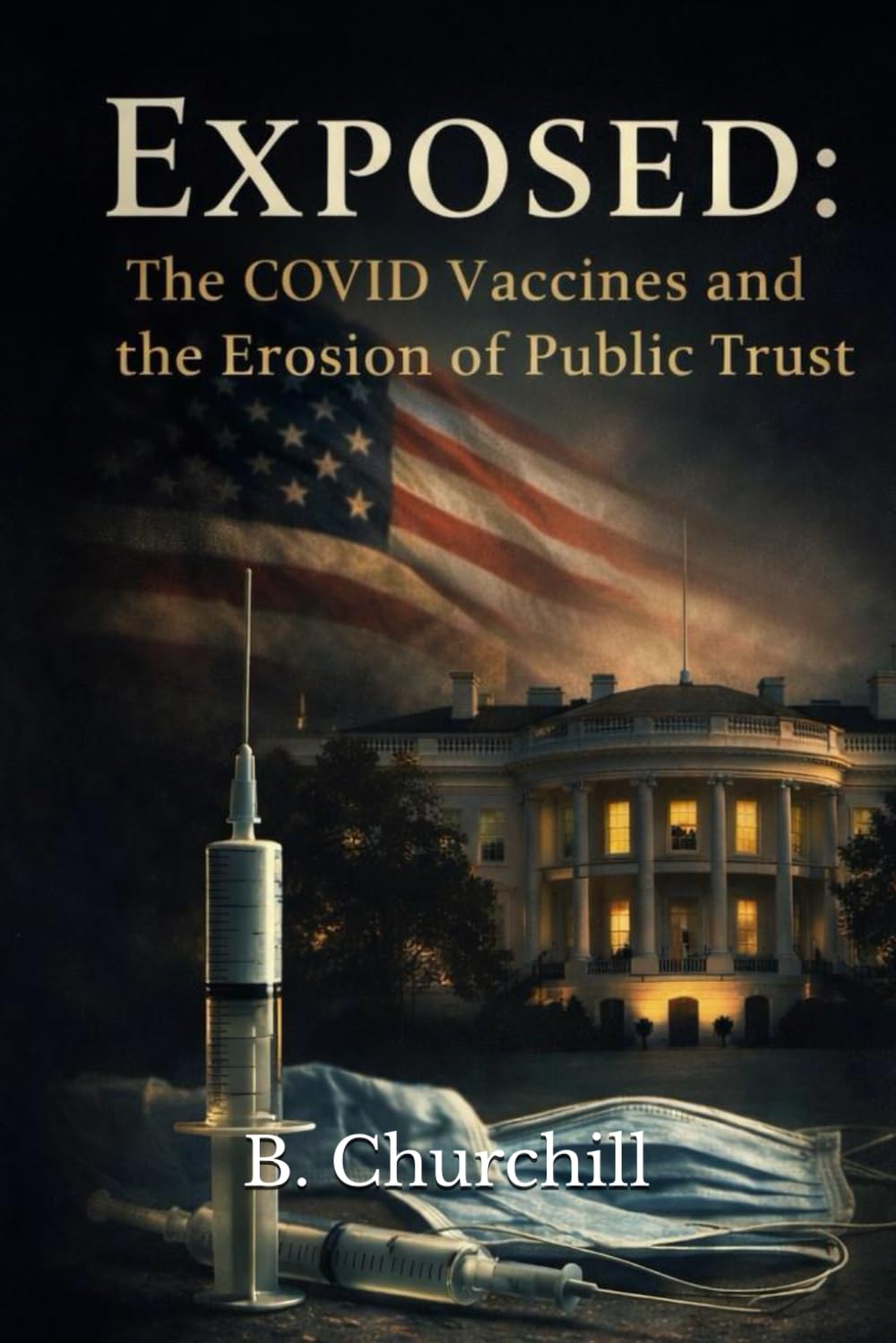 Exposed: The COVID-19 Vaccines and the Erosion of Public Trust (Rabbit Holes & Remedies)