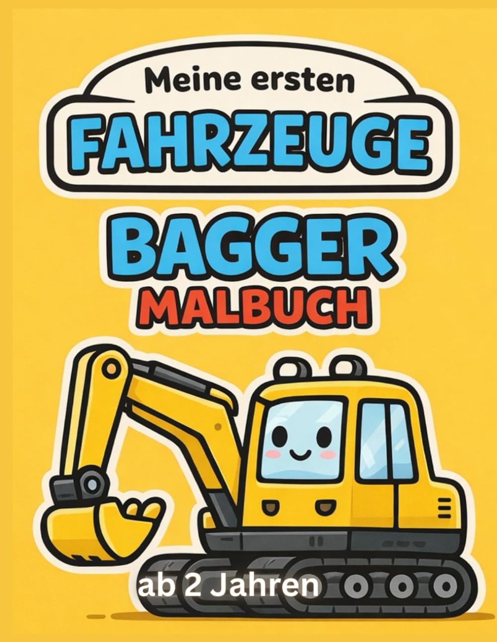 Bagger Malbuch ab 2 Jahren - Meine ersten Fahrzeuge Band 1: Einfache Baustellen-Motive mit dicken Linien und großen Ausmalflächen – Für kleine Fahrzeug-Fans
