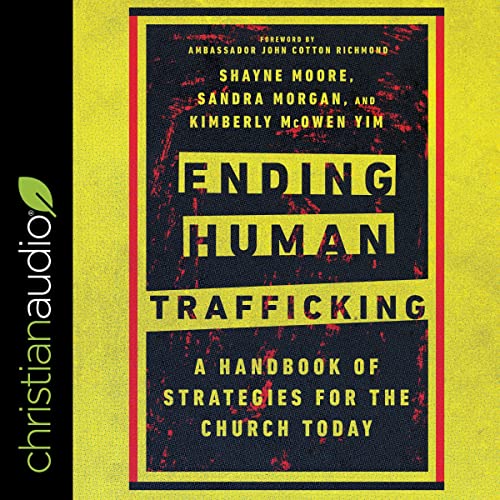 Ending Human Trafficking by Shayne Moore, Sandra Morgan, Kimberly McOwen Yim, Ambassador John Cotton Richmond - foreword episode artwork