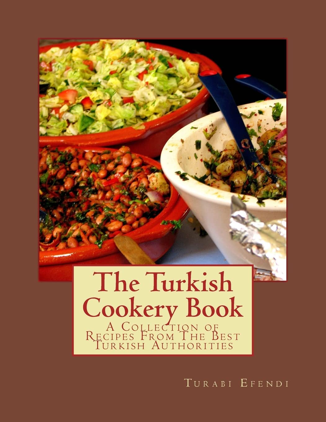 The Turkish Cookery Book: A Collection of Recipes From The Best Turkish Authorities