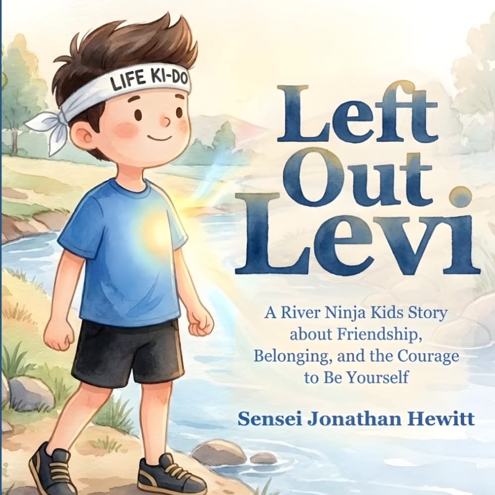 LEFT OUT LEVI: A River Ninja Kids Story about Friendship, Belonging, and the Courage to Be Yourself