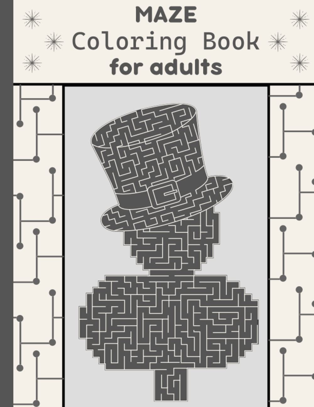 Maze coloring book for adults: Unique Fun and Challenging Maze Puzzles Activity Book For Seniors, Adults & Teens/different Themes and Shapes - children maze coloring books
