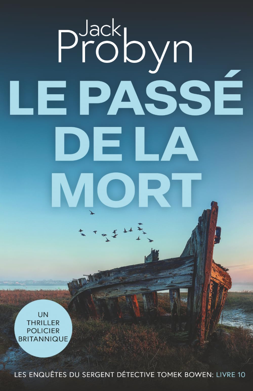 La Passé de la Mort: Un Thriller Policier Britannique (Les enquêtes du Sergent Détective Tomek Bowen)