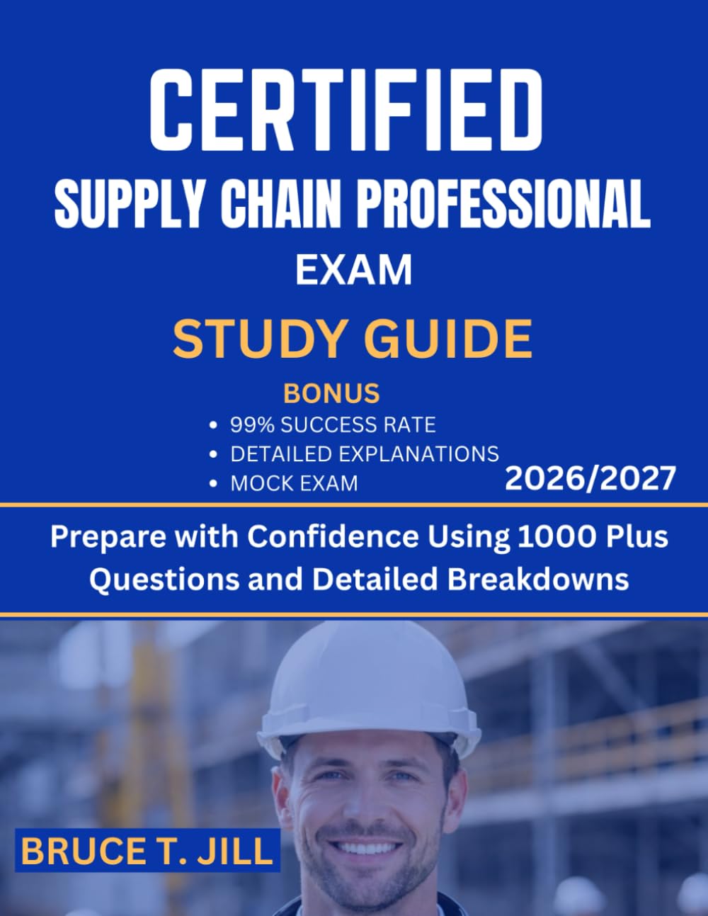 CERTIFIED SUPPLY CHAIN PROFESSIONAL EXAM STUDY GUIDE 2026/2027: Prepare with Confidence Using 1000 Plus Questions and Detailed Breakdowns