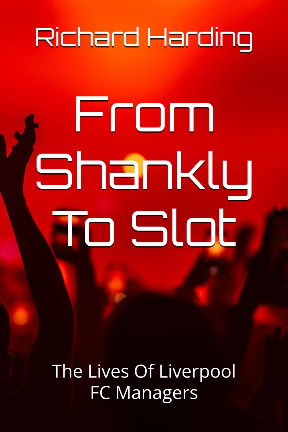 From Shankly To Slot: The Lives Of Liverpool FC Managers