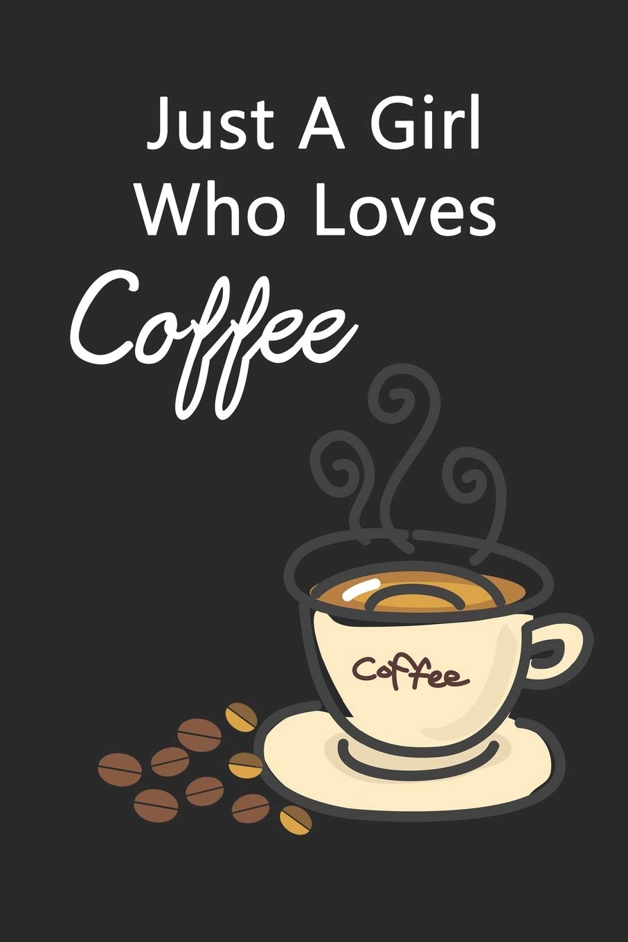 Just A Girl Who Loves Coffee: Notepad - Journal - Funny Gifts for Coffee Lover