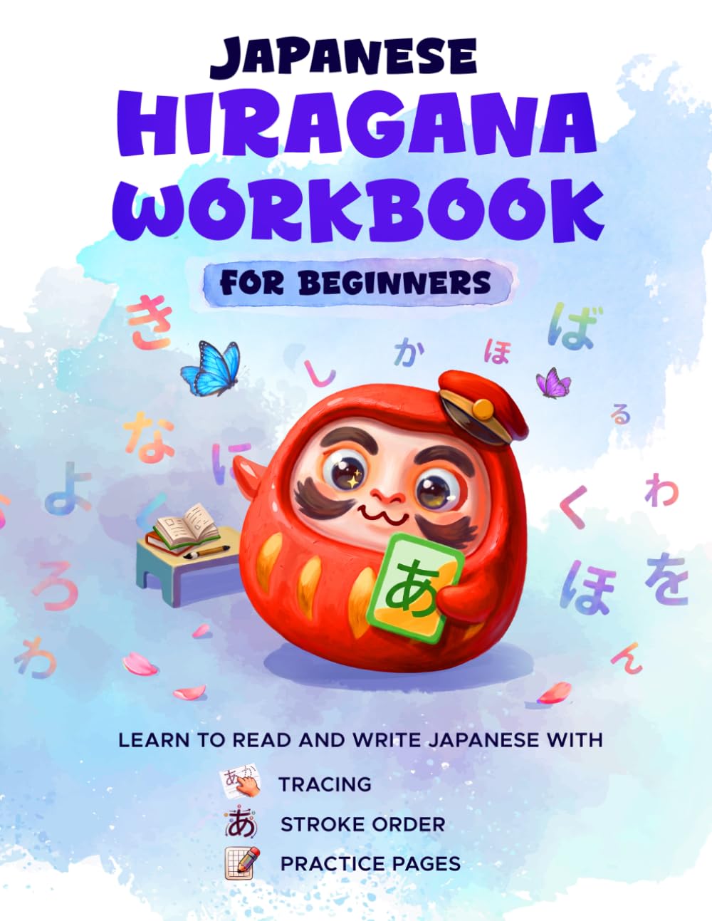 Japanese Hiragana Workbook For Beginners: Learn to Read and Write With Tracing, Stroke Order, and Practice Pages