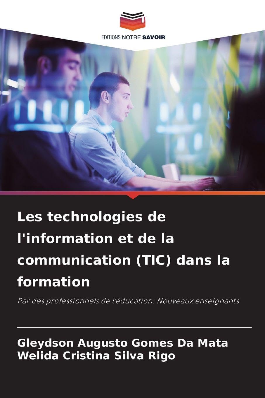 Les technologies de l'information et de la communication (TIC) dans la formation: Par des professionnels de l'éducation: Nouveaux enseignants