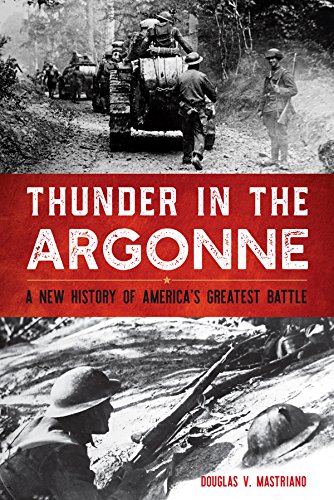 Thunder in the Argonne: A New History of America’s Greatest Battle (Battles and Campaigns)