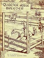 THE QUARTER HORSE BREEDER: VOLUME I [ Basic Text and References on The American Quarter Horse ] B002QPGRCW Book Cover