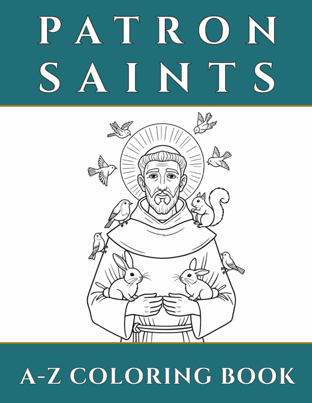A to Z Patron Saints Coloring Book for Kids: Simple Catholic Coloring Pages of Saints | Christian Activity Book for Ages 5–10, First Communion, Feast Days & Homeschool (Simple Saints)